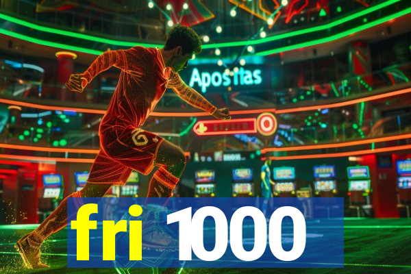 fri 1000